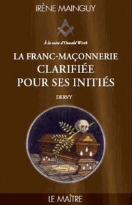 Image de La Franc-Maçonnerie clarifiée pour ses initiés - tome 3 Le maître