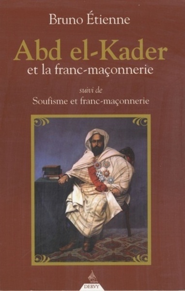 Image de Abd El-Kader et la Franc-maçonnerie - Suivi de Soufisme et franc-maçonnerie