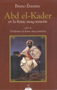 Image de Abd El-Kader et la Franc-maçonnerie - Suivi de Soufisme et franc-maçonnerie