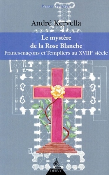 Picture of Le mystère de la Rose Blanche - Fran-maçons et Templiers au XVIIIe siècle