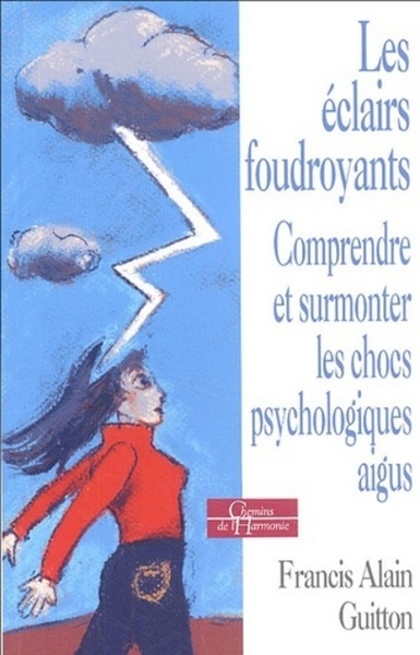 Picture of Les éclairs foudroyants - Comprendre et surmonter les chocs psychologiques aigus