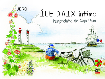 Picture of ÎLE D’AIX intime, l’empreinte de Napoléon