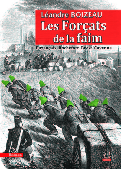 Image de Les Forçats de la faim Buzançais-Rochefort-Brest-Cayenne