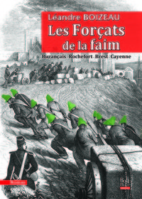 Image de Les Forçats de la faim Buzançais-Rochefort-Brest-Cayenne