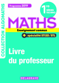 Picture of Mathématiques 1re Tronc commun, spécialité STI2D/STL (2019) - Manuel - Livre du professeur