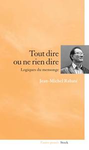 Image de Tout dire ou ne rien dire Logiques du mensonge