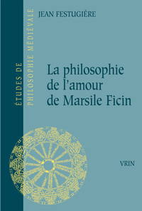 Image de La philosophie de l'amour de Marsile Ficin et son influence sur la littérature française du XIVe siècle