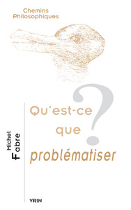 Image de Qu'est-ce que problématiser?