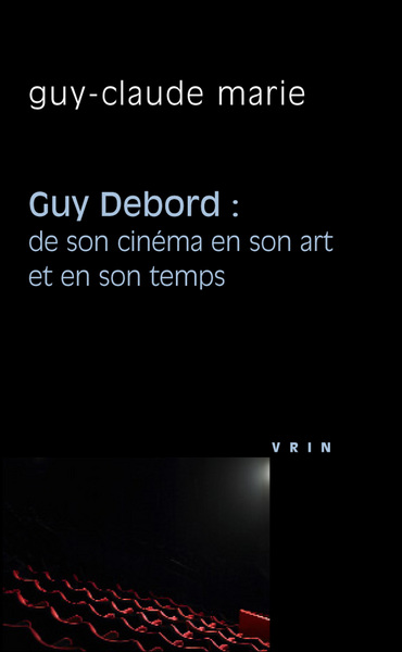 Image de Guy Debord: de son cinéma en son art et en son temps