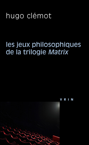 Image de Les jeux philosophiques de la trilogie Matrix