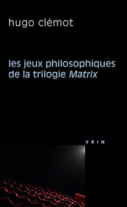 Image de Les jeux philosophiques de la trilogie Matrix