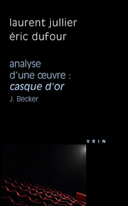 Picture of Casque d'or (J. Becker, 1952) Analyse d'une oeuvre