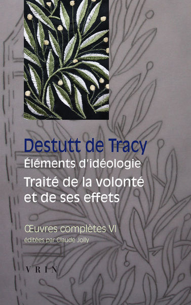 Picture of Œuvres complètes tome VI: Éléments d'idéologie Traité de la volonté et de ses effets