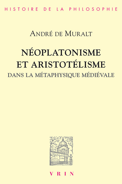 Image de Néoplatonisme et Aristotélisme dans la métaphysique médiévale