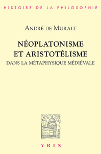 Image de Néoplatonisme et Aristotélisme dans la métaphysique médiévale