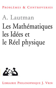Image de Les mathématiques, les idées et le réel physique