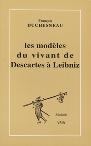 Picture of Les modèles du vivant de Descartes à Leibniz