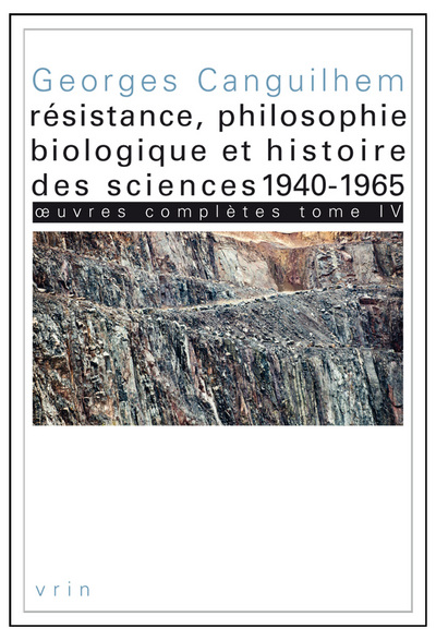 Image de Œuvres complètes Tome IV: Résistance, philosophie biologique et histoire des sciences 1940-1965