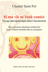 Image de Si ma vie m'était contée, Voyage intergalactique dans l'inconscient