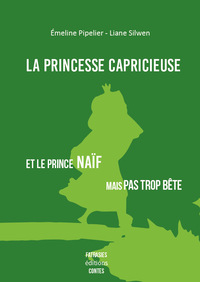 Image de La princesse capricieuse et le prince naïf mais pas trop bête