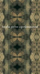 Picture of Douglas Gordon Superhumanatural /anglais