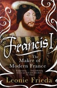 Image de Francis I: the Maker of Modern France