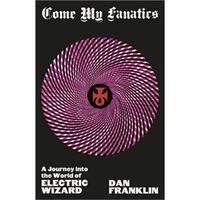 Picture of Come My Fanatics: A Journey into the World of Electric Wizard /anglais