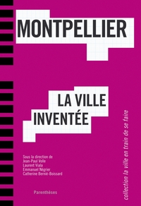 Image de MONTPELLIER, LA VILLE INVENTEE