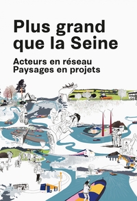 Picture of Plus grand que la Seine - Acteurs en réseau, Paysages en pro