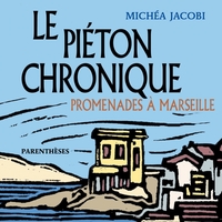 Picture of Le piéton chronique - Promenades à Marseille