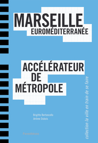 Picture of MARSEILLE EUROMEDITERRANEE, ACCELERATEUR DE METROPOLE
