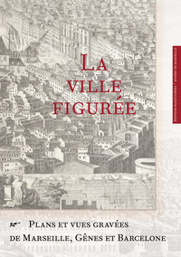 Image de VILLE FIGUREE : PLANS ET VUES GRAVEES DE MARSEILLE...