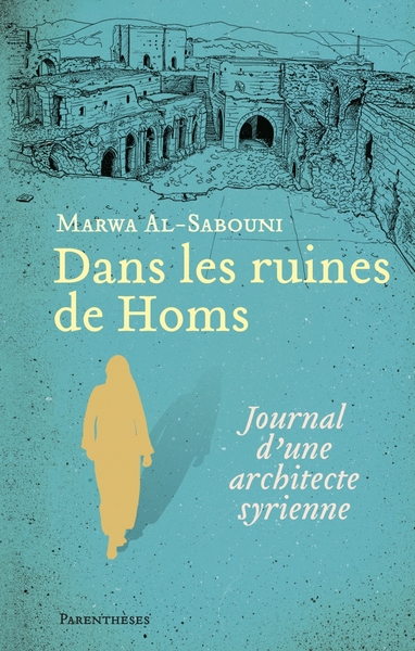 Image de Dans les ruines de Homs : journal d'une architecte syrienne