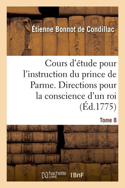 Picture of Cours d'étude pour l'instruction du prince de Parme. Directions pour la conscience d'un roi. T. 8