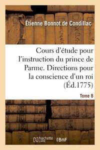Picture of Cours d'étude pour l'instruction du prince de Parme. Directions pour la conscience d'un roi. T. 8