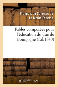 Image de Fables composées pour l'éducation du duc de Bourgogne