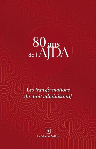 Image de Les transformations du droit administratif - 80 ans de l'AJDA
