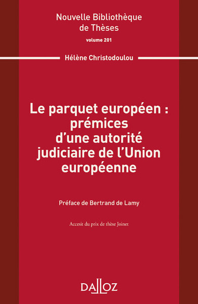 Image de Le parquet européen : prémices d'une autorité judiciaire de l'Union européenne - Volume 201