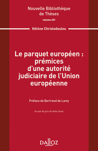 Image de Le parquet européen : prémices d'une autorité judiciaire de l'Union européenne - Volume 201