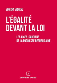 Image de L'égalité devant la loi - Les juges, gardiens de la promesse républicaine