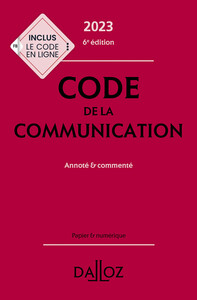 Picture of Code de la communication 2023, commenté. 6e éd.