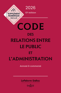 Picture of Code des relations entre le public et l'administration 2026, annoté et commenté. 10e éd.