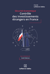 Picture of Contrôle des investissements étrangers en France - Cadres juridiques, pratiques de place et enjeux stratégiques