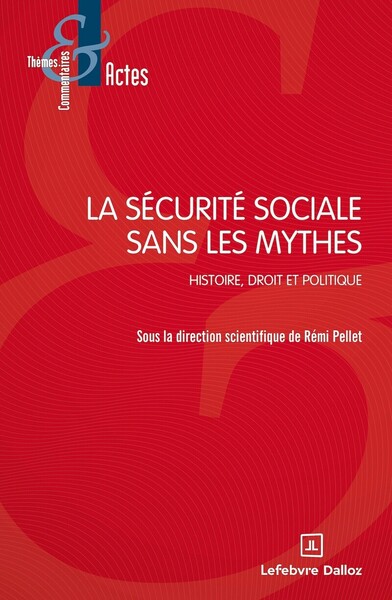 Image de La sécurité sociale sans les mythes - Histoire, droit et politique
