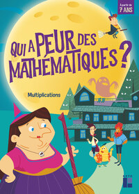 Image de Qui a peur des mathématiques ? Multiplications à partir de 7 ans