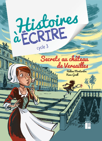 Picture of Histoires à écrire - Secrets au château de versailles cycle 3 - + ressources numériques