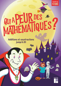 Image de Qui a peur des mathématiques ? - Additions et soustractions jusqu'à 20 - A partir de 6 ans