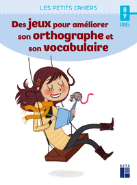 Image de Des jeux pour améliorer son orthographe et son vocabulaire - 8-9 ans