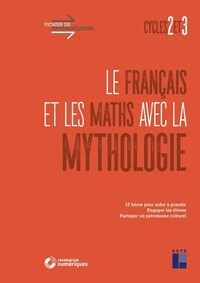 Picture of Le Français et les maths avec la mythologie Cycles 2 et 3 + Téléchargement