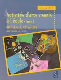 Image de Activités d'arts visuels à l'école - Tome 2